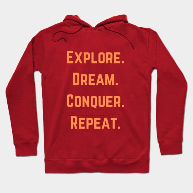 Explore,  Dream, Conquer, Repeat Hoodie by Syntax Wear